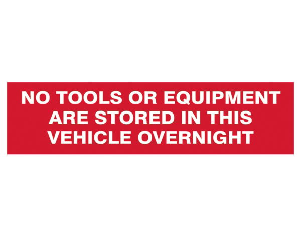 NO TOOLS OR EQUIPMENT STORED IN THIS VEHICLE OVERNIGHT - SAV
